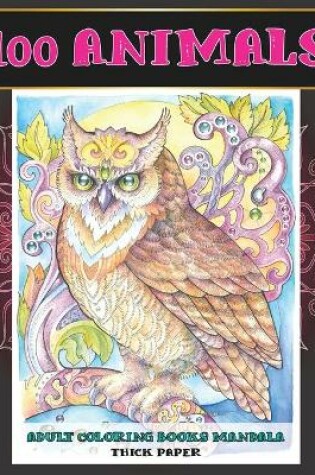 Cover of Adult Coloring Books Mandala Thick paper - 100 Animals