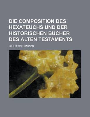 Book cover for Die Composition Des Hexateuchs Und Der Historischen B Cher Des Alten Testaments