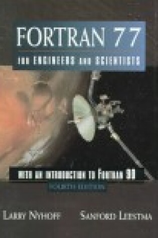 Cover of FORTRAN 77 for Engineers and Scientists with an Introduction to FORTRAN 90