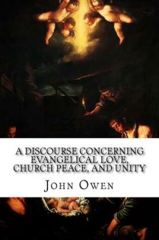 Cover of A Discourse concerning Evangelical Love, Church Peace, and Unity