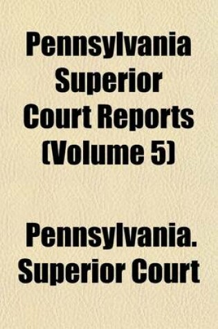 Cover of Pennsylvania Superior Court Reports Volume 5