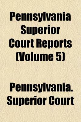 Book cover for Pennsylvania Superior Court Reports Volume 5