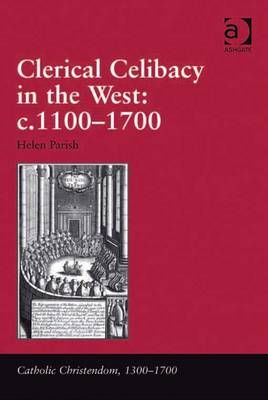 Cover of Clerical Celibacy in the West: c.1100-1700