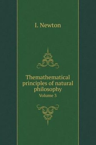 Cover of Themathematical principles of natural philosophy Volume 3