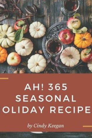 Cover of Ah! 365 Seasonal Holiday Recipes