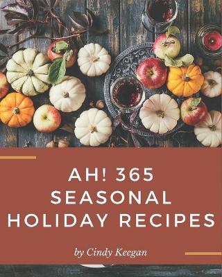 Book cover for Ah! 365 Seasonal Holiday Recipes