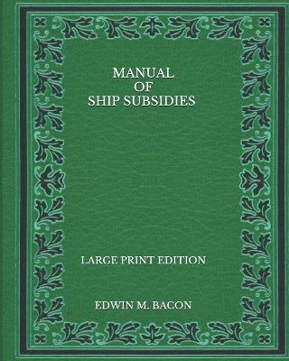 Book cover for Manual of Ship Subsidies - Large Print Edition