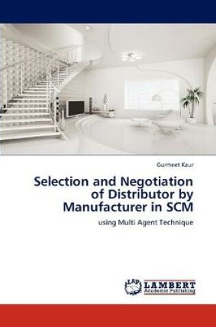 Cover of Selection and Negotiation of Distributor by Manufacturer in SCM