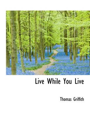 Book cover for Live While You Live