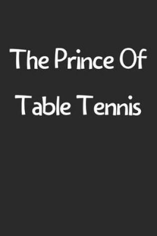 Cover of The Prince Of Table Tennis