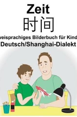 Cover of Deutsch/Shanghai-Dialekt Zeit Zweisprachiges Bilderbuch für Kinder