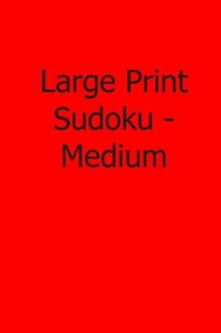 Cover of Large Print Sudoku - Medium