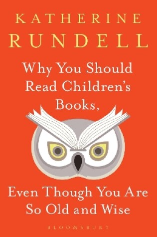 Cover of Why You Should Read Children's Books, Even Though You Are So Old and Wise