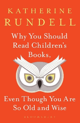 Book cover for Why You Should Read Children's Books, Even Though You Are So Old and Wise