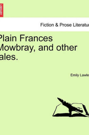 Cover of Plain Frances Mowbray, and Other Tales.