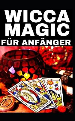 Book cover for Wicca Magic - Fur Anfanger !!!