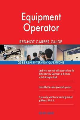 Book cover for Equipment Operator Red-Hot Career Guide; 2582 Real Interview Questions