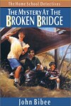 Book cover for The Mystery at the Broken Bridge