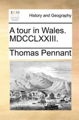 Cover of A tour in Wales. MDCCLXXIII.