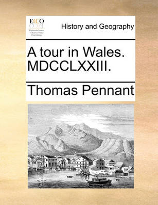 Book cover for A tour in Wales. MDCCLXXIII.