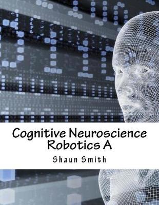 Book cover for Cognitive Neuroscience Robotics a