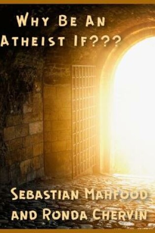 Cover of Why Be An Atheist If