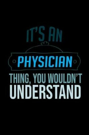 Cover of It's a physician thing, you wouldn't understand