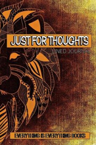 Cover of Just For Thoughts Soft Cover Lined Journal/Notebook (Lion Head)