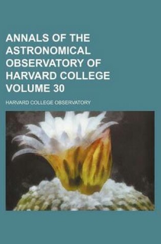 Cover of Annals of the Astronomical Observatory of Harvard College Volume 30