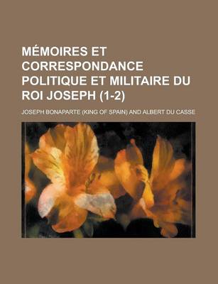 Book cover for Memoires Et Correspondance Politique Et Militaire Du Roi Joseph (1-2)