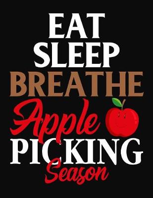 Book cover for Eat Sleep Breath Apple Picking Season