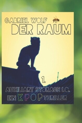 Cover of Der Raum - Auxiliary Storage I.Q - Ein KPOP Thriller