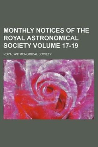 Cover of Monthly Notices of the Royal Astronomical Society Volume 17-19