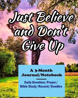 Book cover for Just Believe and Don't Give Up