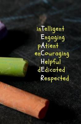 Book cover for TEACHER Intelligent, Engaging, Patient, Encouraging, Helpful, Dedicated, Respected