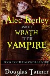 Book cover for Alec Kerley and the Wrath of the Vampire