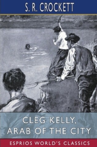 Cover of Cleg Kelly, Arab of the City (Esprios Classics)
