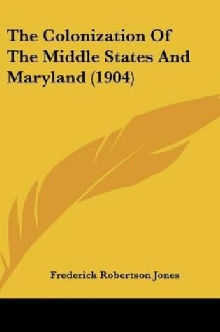 Cover of The Colonization of the Middle States and Maryland (1904)