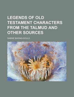 Book cover for Legends of Old Testament Characters from the Talmud and Other Sources