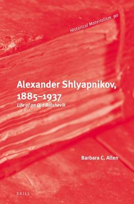 Book cover for Alexander Shlyapnikov, 1885-1937