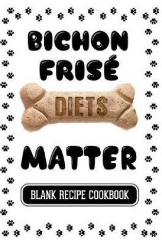 Cover of Bichon Frise Diets Matter