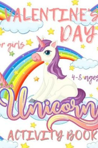 Cover of Valentine's Day Unicorn Activity Book for Girls 4-8 ages