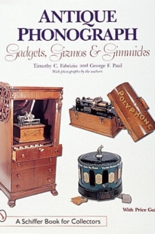 Cover of Antique Phonograph Gadgets, Gizm, and Gimmicks