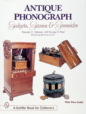 Cover of Antique Phonograph Gadgets, Gizm, and Gimmicks