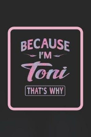 Cover of Because I'm Toni That's Why