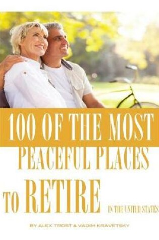 Cover of 100 of the Most Peaceful Places to Retire In the United States