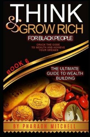 Cover of Think & Grow Rich for Black People Book 6