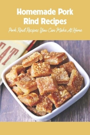 Cover of Homemade Pork Rind Recipes