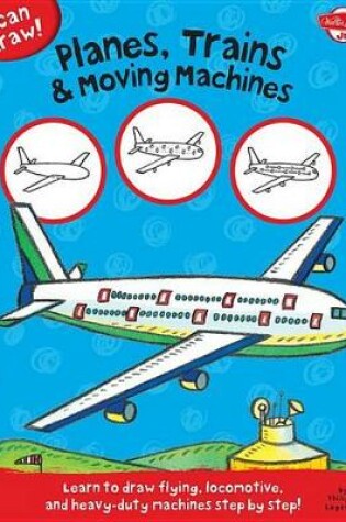 Cover of I Can Draw Planes, Trains & Moving Machines