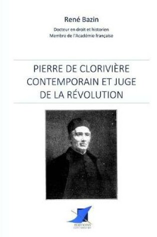 Cover of Pierre de Clorivière, contemporain et juge de la Révolution